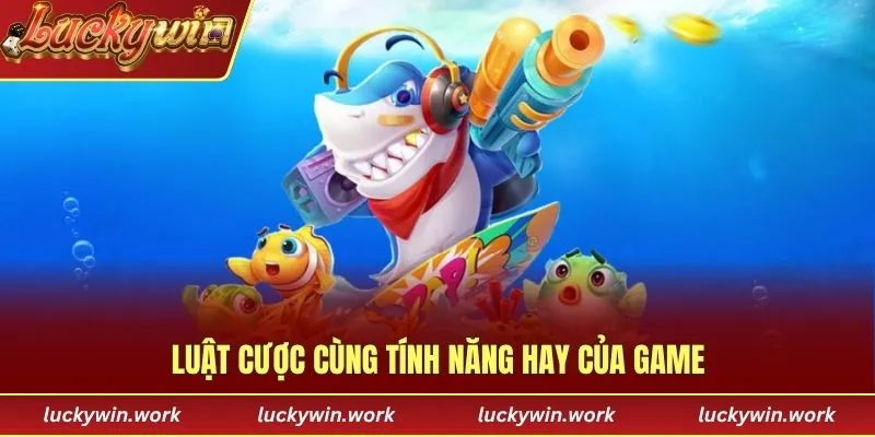 Luật cược cùng tính năng hay của game