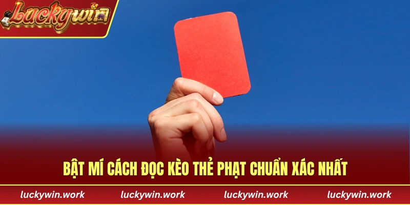 Bật mí cách đọc kèo thẻ phạt chuẩn xác nhất