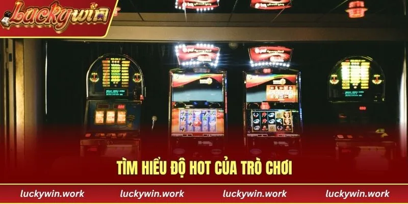 Tìm hiểu độ hot của trò chơi